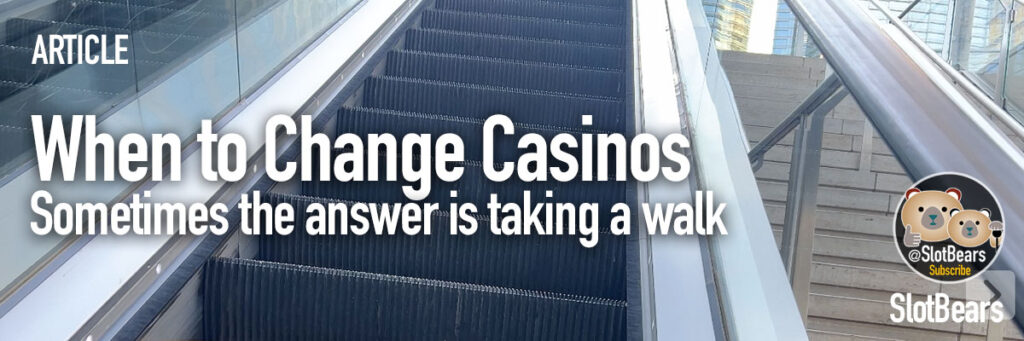 When To Change Casinos