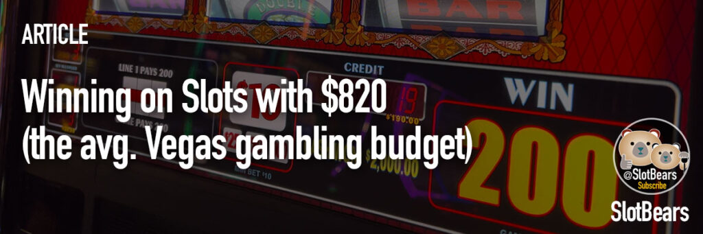 Winning on Slots with $820, the avg. Vegas gambling budget