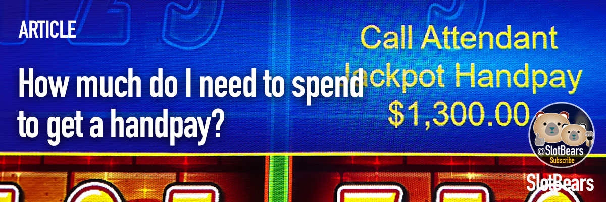 How much do I need to spend to get a handpay?