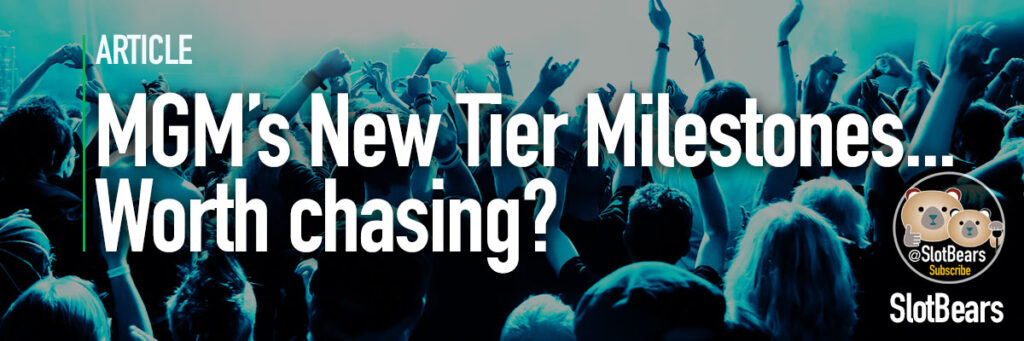 MGM's New Tier Milestones worth chasing?